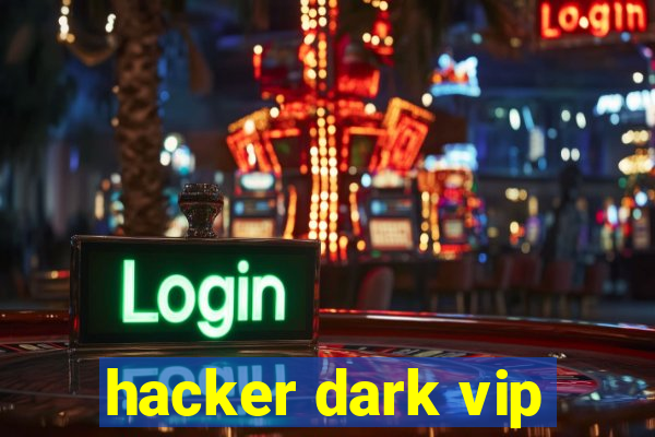 hacker dark vip